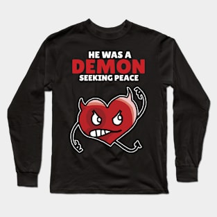 He was a Demon seeking peace Long Sleeve T-Shirt